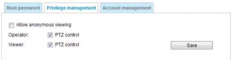 Root password Privilege management Account management Allow anonymous viewing Operator: PTZ control Viewer: PTZ control Save