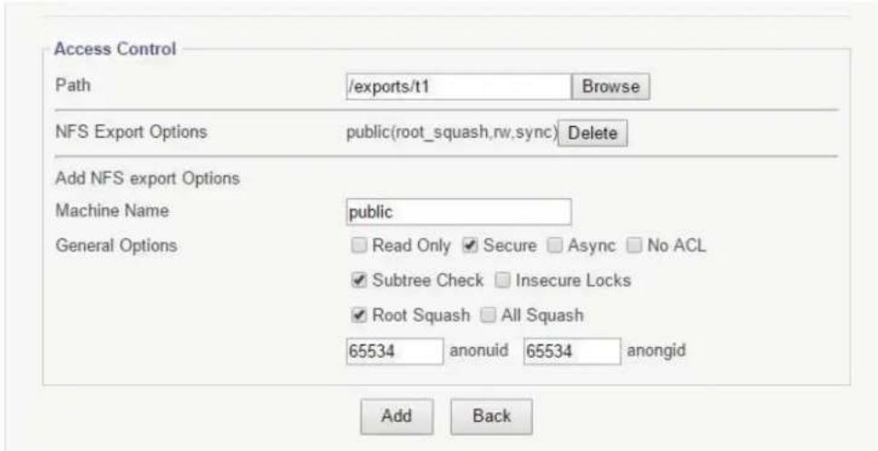 Access Control Path /exports/t1 Browse NFS Export Options public(root_squash,rw,sync) Delete Add NFS export Options Machine Name public General Options Read Only Secure Async No ACL Subtree Check Insecure Locks Root Squash All Squash 65534 anonuid 65534 anongid Add Back