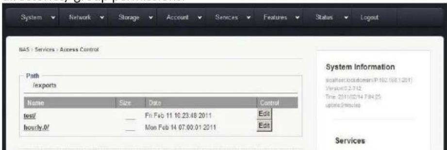 NAS : Services > Access Control Path /exports Name Size Data Control test/ _Fri Feb 11 10.23:48 2011 Edit hourly.0/ _Mon Feb 14 07:00:01 2011 Edit System Information localhost:boidomain(P 162.188.1291) Version:2.3.12 Time: 2011/02/14 F84.25 uptone:Primes Services