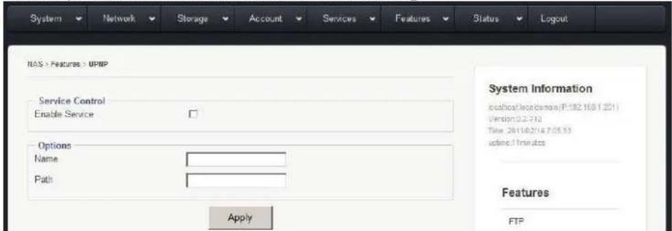System Network Storage Account Services Features Status Logout NAS > Features > UPIP Service Control Enable Service Options Name Path Apply System Information localhost: lcc domain (P.192.168.1.201) Version 0.2-712 Time: 2011/02/14 7:05:53 adline.1 minutes Features FTP