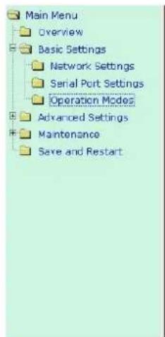 Main Menu Overview Basic Settings Network Settings Serial Port Settings Operation Modes Advanced Settings Maintenance Save and Restart