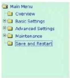 Main Menu Overview Basic Settings Advanced Settings Maintenance Save and Restart