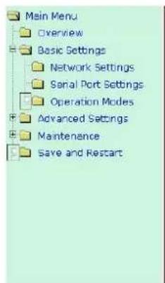 Main Menu Overview Basic Settings Network Settings Serial Port Settings Operation Modes Advanced Settings Maintenance Save and Restart