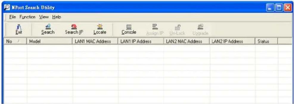 NPort Search Utility File Function View Help Exit Search Search IP Locate Console IP Assign IP Un-Lock Upgrade No / Model LAN1 MAC Address LAN1 IP Address LAN2 MAC Address LAN2 IP Address Status