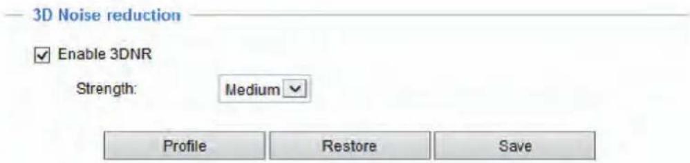 3D Noise reduction ✓ Enable 3DNR Strength: Medium ✓ Profile Restore Save