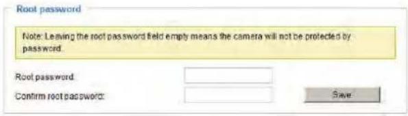 Root password Note: Leaving the root password field empty means the camera will not be protected by password. Root password: Confirm root password: Save