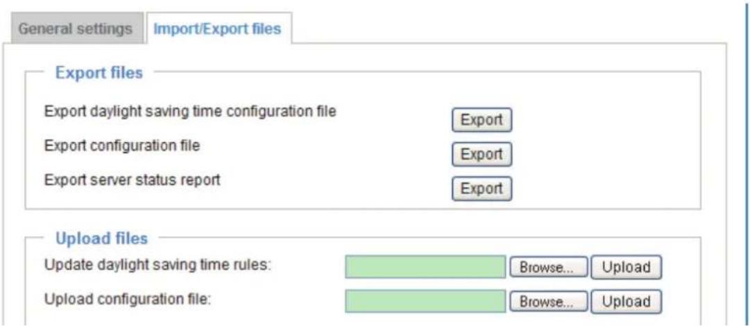 General settings Import/Export files Export files Export daylight saving time configuration file Export Export configuration file Export Export server status report Export Upload files Update daylight saving time rules: Browse... Upload Upload configuration file: Browse... Upload