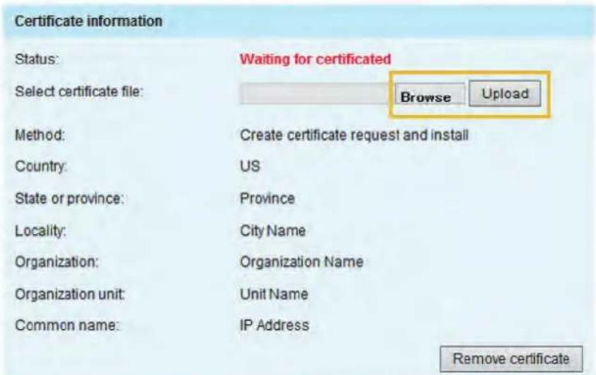 Certificate information Status: Waiting for certificated Select certificate file: Browse Upload Method: Create certificate request and install Country: US State or province: Province Locality: City Name Organization: Organization Name Organization unit: Unit Name Common name: IP Address Remove certificate