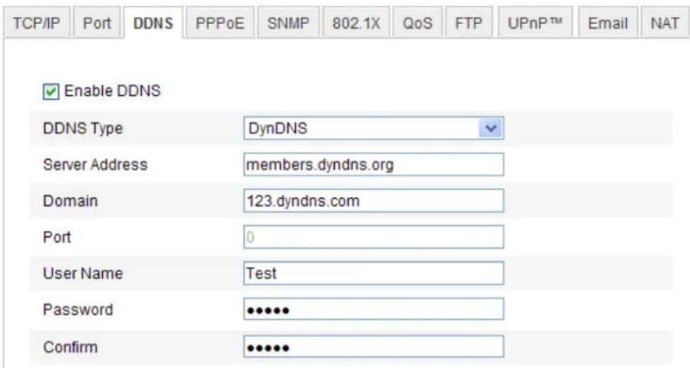 TCP/IP Port DDNS PPPoE SNMP 802.1X QoS FTP.UPnP™ Email NAT Enable DDNS DDNS Type DynDNS Server Address members.dyndns.org Domain 123.dyndns.com Port 0 User Namelig Test Password ●●●●● Confirm ●●●●●