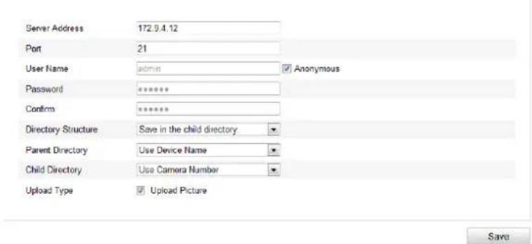 Server Address 172.9.4.12 Port 21 User Name admin Anonymous Password ******** Confirm ******** Directory Structure Save in the child directory Parent Directory Use Device Name Child Directory Use Camera Number Upload Type Upload Picture Save