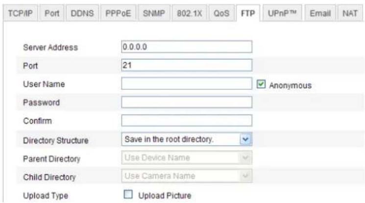 TCP/IP Port DDNS PPPoE SNMP 802.1X QoS FTP UPnP™ Email NAT Server Address 0.0.0.0 Port 21 User Name Anonymous Password Confirm Directory Structure Save in the root directory. Parent Directory Use Device Name Child Directory Use Camera Name Upload Type Upload Picture