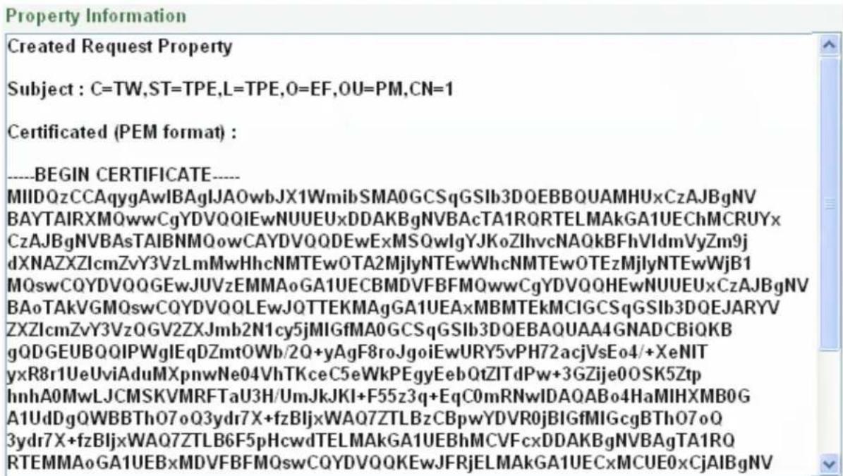 Created Request Property Subject : C=TW,ST=TPE,L=TPE,O=EF,OU=PM,CN=1 Certificated (PEM format) : ----BEGIN CERTIFICATE---- MIIDQzCCAqygAwIBAgIJAOwbJX1WmibSMA0GCSqGSIb3DQEBBQUAMHUxCzAJBgNV BAYTAIRXM0wwCgYDVQQIEwNUUEUxDDAKBgNVBAcTA1RQRTELMAkGA1UEChMCRUYx CzAJBgNVBAsTAIBNMQowCAYDVQQDEwExMSOwlgYJKoZlhvcNAOKBFhVIdmVyZm9j dXNAZXZIcmZvY3VzLmMwHhcNMTEwOTA2MjlyNTEwWhcNMTEwOTEzMjlyNTEwWjb1 MQswCQYDVQQGEwJUVzEMMAoGA1UECBMDVFBFMQwwCgYDVQQHEwNUUEUxCzAJBgNV BAoTAKVGMQswCQYDVQQLEwJQTTEKMAgGA1UEAxMBMTEkMCIGCSqGSIb3DQEJARYV ZXZIcmZvY3VzQGV2ZXJmb2N1cy5jMIGfMA0GCSqGSIb3DQEBAQUAA4GNADCBiQKB gQDGEUBQOIPWglEqDZmtOWb/2Q+yAgF8roJgoiEwURY5vPH72acjVsEo4/+XeNIT yxR8r1UeUviAduMXpnwNe04VhTKceC5eWkPEgyEebQtZITdPw+3GZije0OSK5Ztp hnhA0MwLJCMSKVMRFTaU3H/UmJkJKI+F55z3q+EqC0mRNwIDA0ABo4HaMIHXMB0G A1UdDgQWBBTh07oQ3ydr7X+fzBIjxWA07ZTLBzCBpwYDVR0jBIGfMIGcgBTh07oQ 3ydr7X+fzBIjxWA07ZTLB6F5pHcwdTELMAkGA1UEBhMCVFcxDDAKBgNVBAgTA1RQ RTEMMAoGA1UEBxMDVFBFMQswCQYDVQQKEwJFRjELMAkGA1UECxMCUE0xCjAIBgNV