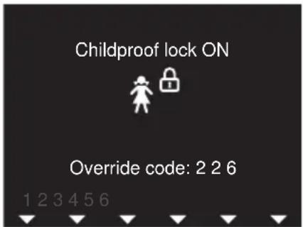 Childproof lock ON Override code: 2 2 6 1 2 3 4 5 6