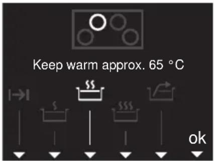 Keep warm approx. 65 °C →↑ ↑ ↑ ↑ ↑ ok