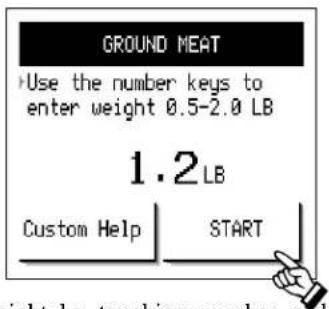 GROUND MEAT Use the number keys to enter weight 0.5-2.0 LB 1.2 LB Custom Help START