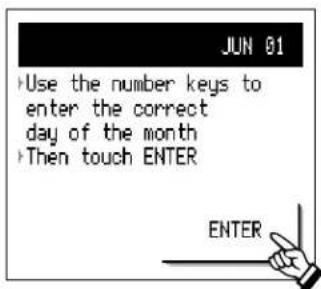 JUN 01 →Use the number keys to enter the correct day of the month →Then touch ENTER ENTER