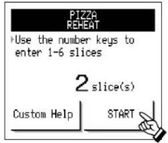 PIZZA REHEAT Use the number keys to enter 1-6 slices 2 slice(s) Custom Help START