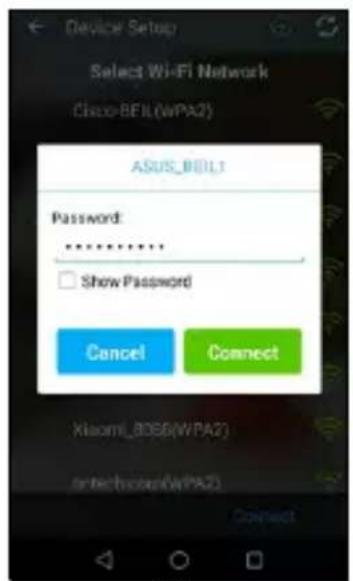 Device Setup Select Wi-Fi Network Cisco-BEIL (WPA2) ASUS_BEIL1 Password: ****** Show Password Cancel Connect Xiaomi_B066(WPA2) artech.com(WPA2) Connect