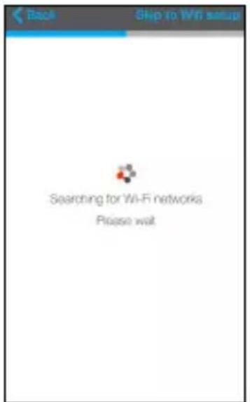 Back Skip to Wi setup Searching for Wi-Fi networks Please wait