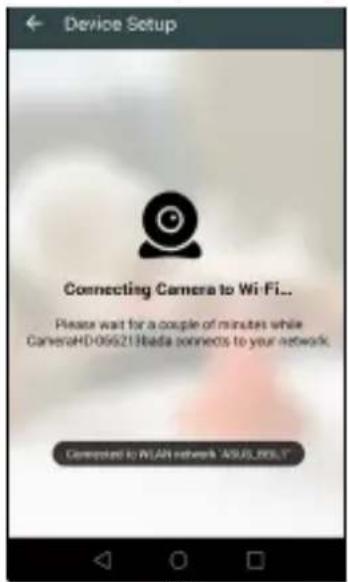 Device Setup Connecting Camera to Wi-Fi... Please wait for a couple of minutes while CameraHD-069213bada connects to your network. Connected to WLAN network "A9.05_RFE."