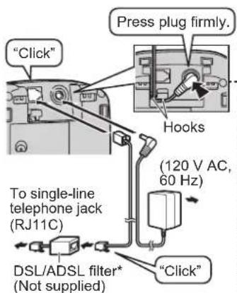 "Click" Press plug firmly. Hooks (120 V AC, 60 Hz) To single-line telephone jack (RJ11C) DSL/ADSL filter* (Not supplied) "Click"