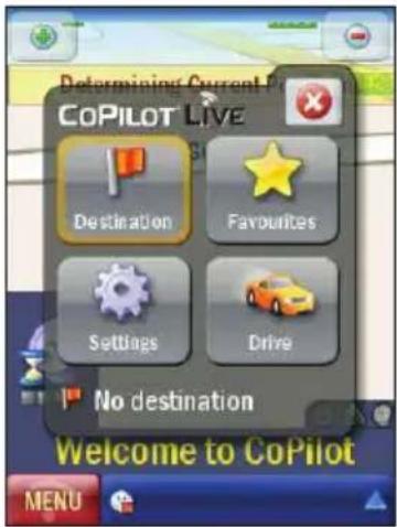 Determining Current CoPILOT LIVE Destination Favourites Settings Drive No destination Welcome to CoPilot MENU