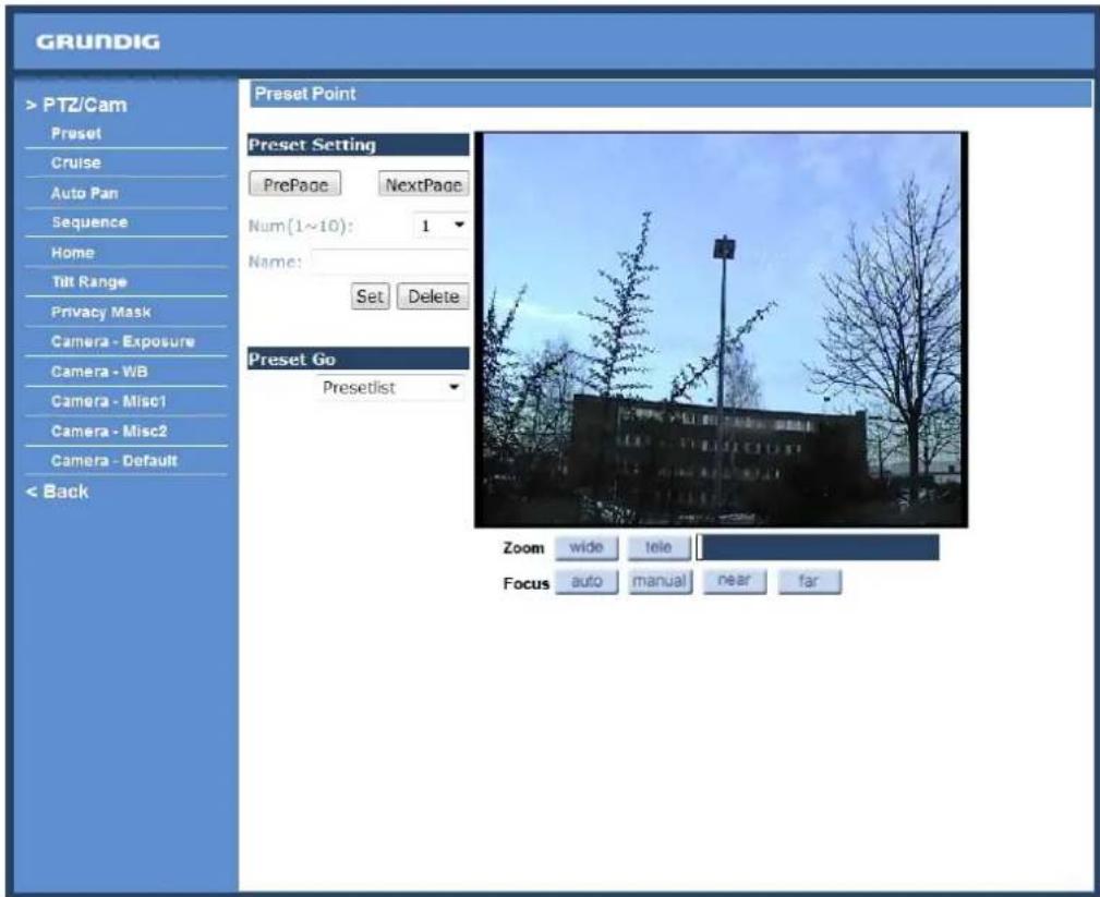 GRUNDIG > PTZ/Cam Preset Cruise Auto Pan Sequence Home Tilt Range Privacy Mask Camera - Exposure Camera - WB Camera - Misc1 Camera - Misc2 Camera - Default < Back Preset Point Preset Setting PrePage NextPage Num(1~10): 1 Name: Set Delete Preset Go Presetlist Zoom wide tele Focus auto manual near far
