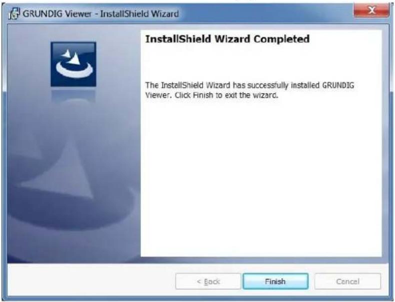 GRUNDIG Viewer - InstallShield Wizard InstallShield Wizard Completed The InstallShield Wizard has successfully installed GRUNDIG Viewer. Click Finish to exit the wizard.