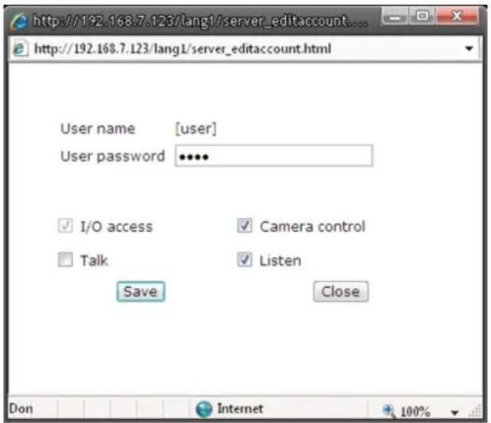 http://192.168.7.123/lang1/server_editaccount.html User name [user] User password ••••• ✓ I/O access ✓ Camera control □ Talk ✓ Listen Save Close Don Internet 100%