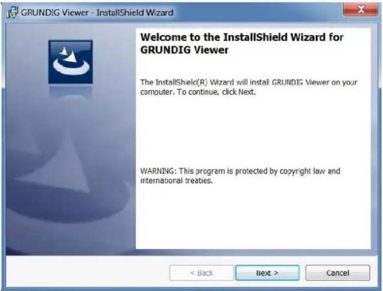 GRUNDIG Viewer - InstallShield Wizard Welcome to the InstallShield Wizard for GRUNDIG Viewer The InstallShield(R) Wizard will install GRUNDIG Viewer on your computer. To continue, click Next. WARNING: This program is protected by copyright law and international treaties. < Back Next > Cancel