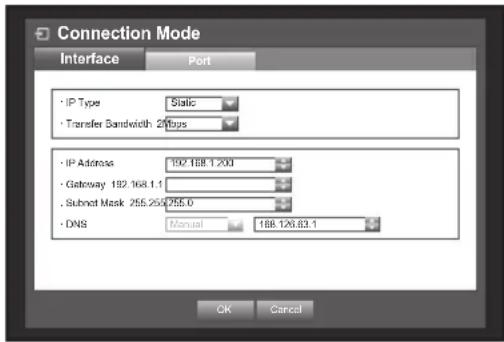 Connection Mode Interface Port • IP Type Static • Transfer Bandwidth 200ps • IP Address 192.168.1.200 • Gateway 192.168.1.1 . Subnet Mask 255.250.255.0 • DNS Manual 168.126.83.1 OK Cancel
