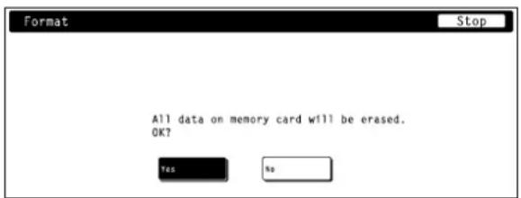Format Stop All data on memory card will be erased. OK? Yes No