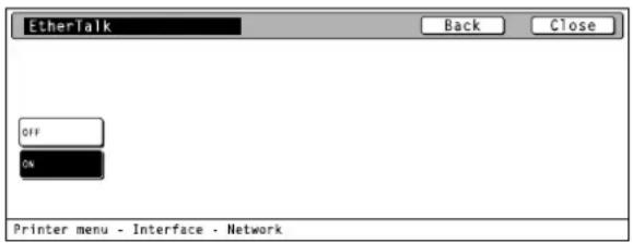 EtherTalk Back Close OFF ON Printer menu - Interface - Network