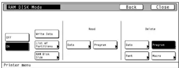 RAM DISK Mode Back Close OFF Write Data On List of Partitions RAM Disk Size Read Data Program Delete Data Program Font Macro Printer menu