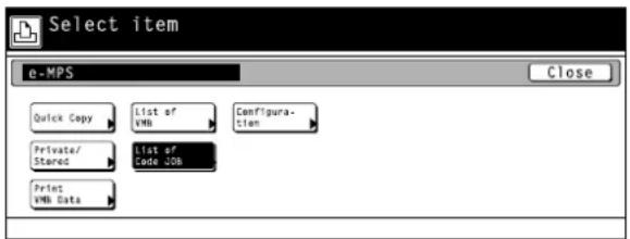 Select item e-MPS Close Quick Copy List of VMB Configura- tion Private/ Stored List of Code JOB Print VMB Data