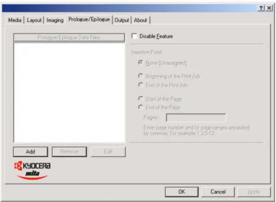 Media | Layout | Imaging | Prologue/Epilogue | Output | About | Prologue/Epilogue Data Files: Disable Feature Insertion Point: None [Unassigned] Beginning of the Print Job End of the Print Job Start of the Page End of the Page Pages: Enter page number and/or page ranges separated by commas. For exam…