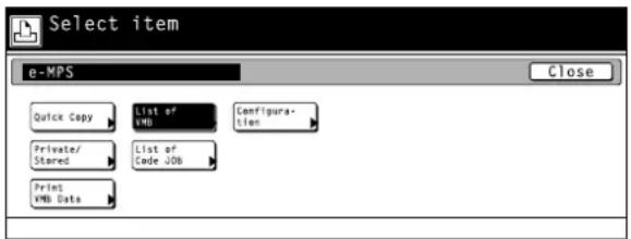 Select item e-MPS Close Quick Copy List of VMB Configuration Private/Stured List of Code JOB Print VMB Data