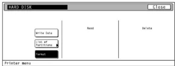 HARD DISK Close Write Data List of Partitions Format Read Delete Printer menu