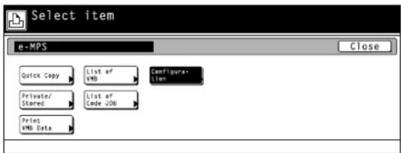 Select item e-MPS Close Quick Copy List of VMB Configura- Item Private/ Stored List of Code JOB Print VMB Data