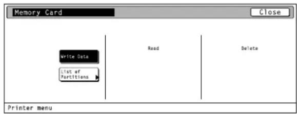Memory Card Close write Data List of Partitions Read Delete Printer menu