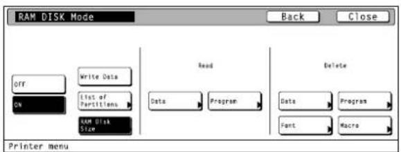 RAM DISK Mode Back Close OFF Write Data ON List of Partitions RAM Disk Size Read Data Program Delete Printer menu Data Program Font Macros