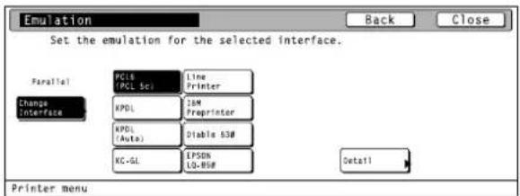 Emulation Set the emulation for the selected interface. Parallel Change Interface PC16 (PCL sc) Line Printer KPD1 26M Preprinter KPD1 (Auto) Double 53# XC-GL EPSON LQ-89# Detail Printer menu