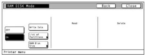 RAM DISK Mode Back Close OFF Write Data ON List of Partitions RAM Disk Size Read Delete Printer menu