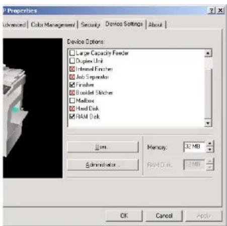 P Properties Advanced | Color Management | Security | Device Settings | About | Device Options: Large Capacity Feeder Duplex Unit Inland Finisher Job Separator Finisher Booklet Stitcher Mailbox Head Disk RAM Disk Users Memory: 32 MB Administrator RAM Disk: 12 MB OK Cancel Apply