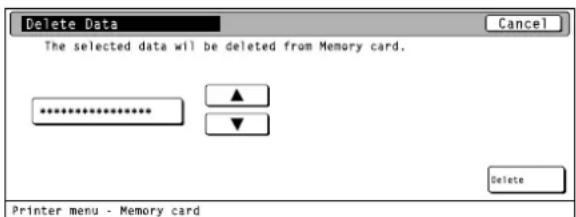 Delete Data The selected data will be deleted from Memory card. ****** Delete Printer menu - Memory card