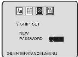 V-CHIP SET NEW PASSWORD 0-9/ENTER/CANCEL/MENU