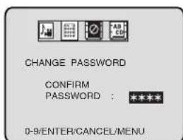 CHANGE PASSWORD CONFIRM PASSWORD : **** 0-9/ENTER/CANCEL/MENU