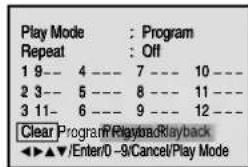 Play Mode : Program Repeat : Off 1 9-- 4 ---- 7 ---- 10 --- 2 3-- 5 ---- 8 ---- 11 --- 3 11- 6 ---- 9 ---- 12 --- Clear Program/Playback/Playback ◄►►►►/Enter/0 -9/Cancel/Play Mode