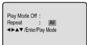 Play Mode Off : Repeat : All ◀▶▲▼ /Enter/Play Mode