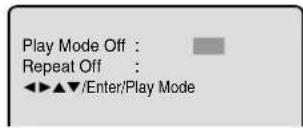 Play Mode Off : Repeat Off : ◀▶▲▼/Enter/Play Mode